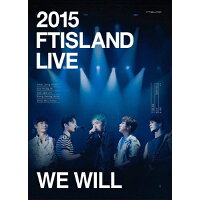 2015　FTISLAND　LIVE［We　Will］TOUR　DVD/ＤＶＤ/WPBL-90367